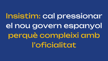 Plataforma per la Llengua: «Cal pressionar el nou Govern espanyol perquè compleixi amb l’oficialitat»