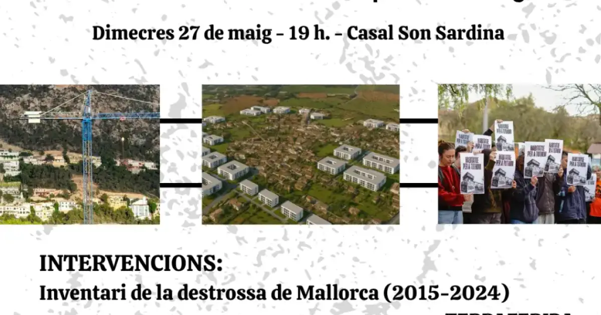 ‘Ni grues a foravila, ni desnonaments’: acte a Son Sardina per analitzar la crisi d’habitatge i la destrucció del territori